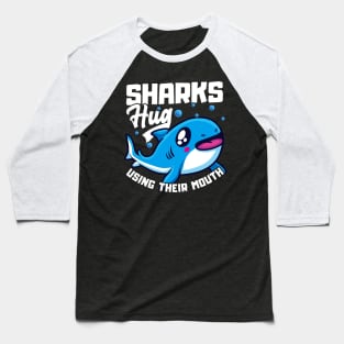 Sharks Hug Using Their Mouth Funny Shark Pun Baseball T-Shirt